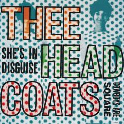 Thee Headcoats : She's In Disguise - Cowboys Are Square
